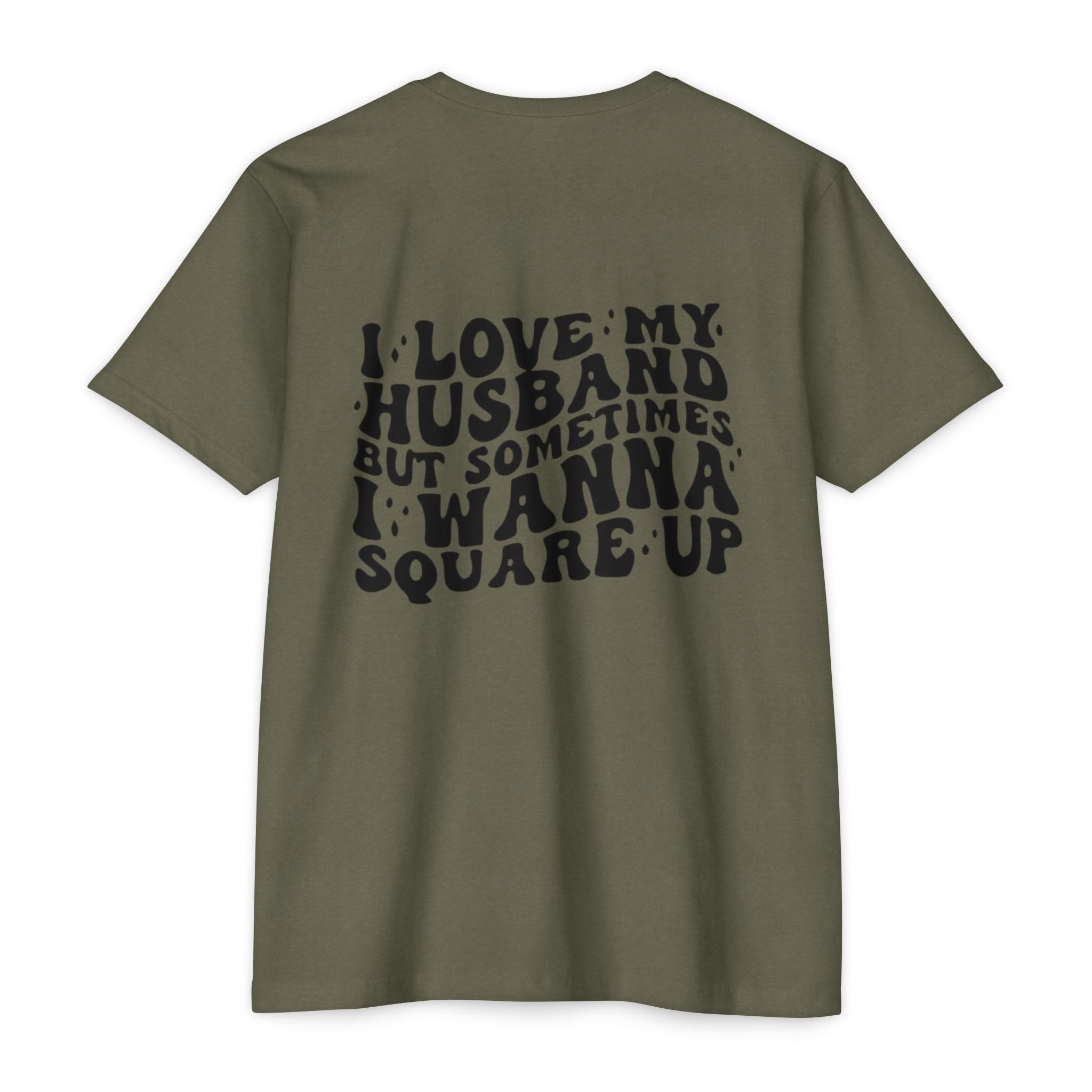 I Love My Husband But Sometimes I Wanna Square Up T-Shirt