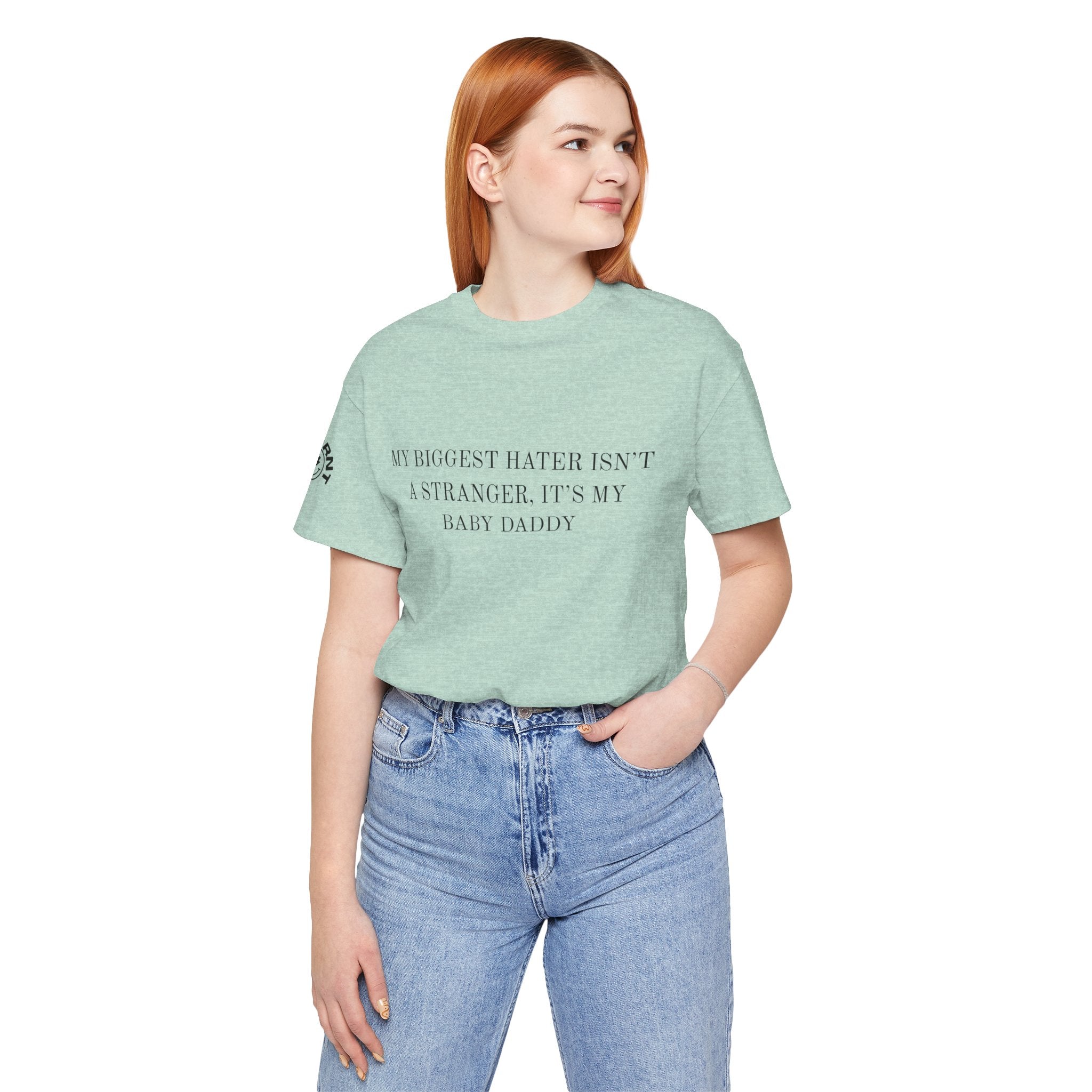 Funny Quote Tee — "My Biggest Hater Isn't a Stranger, It's My Baby Daddy" Cotton T-Shirt