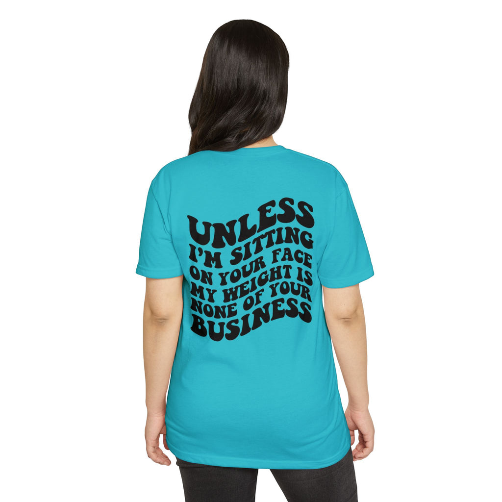 Graphic T-Shirt — "Unless I’m Sitting On Your Face My Weight Is None Of Your Business" Retro Bold Tee