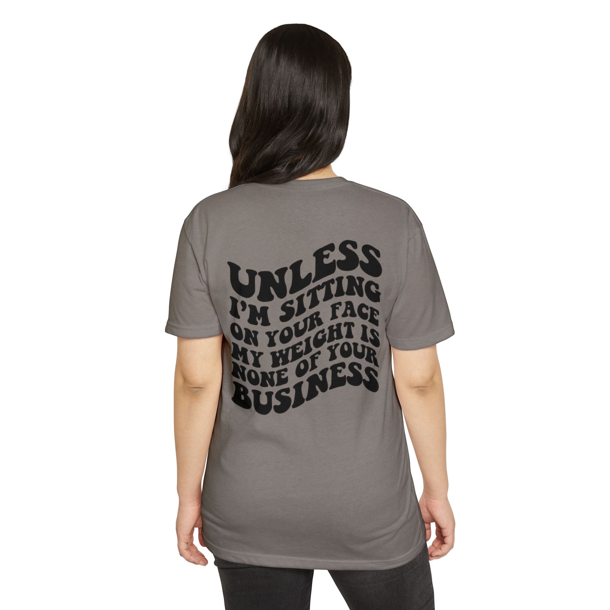 Graphic T-Shirt — "Unless I’m Sitting On Your Face My Weight Is None Of Your Business" Retro Bold Tee