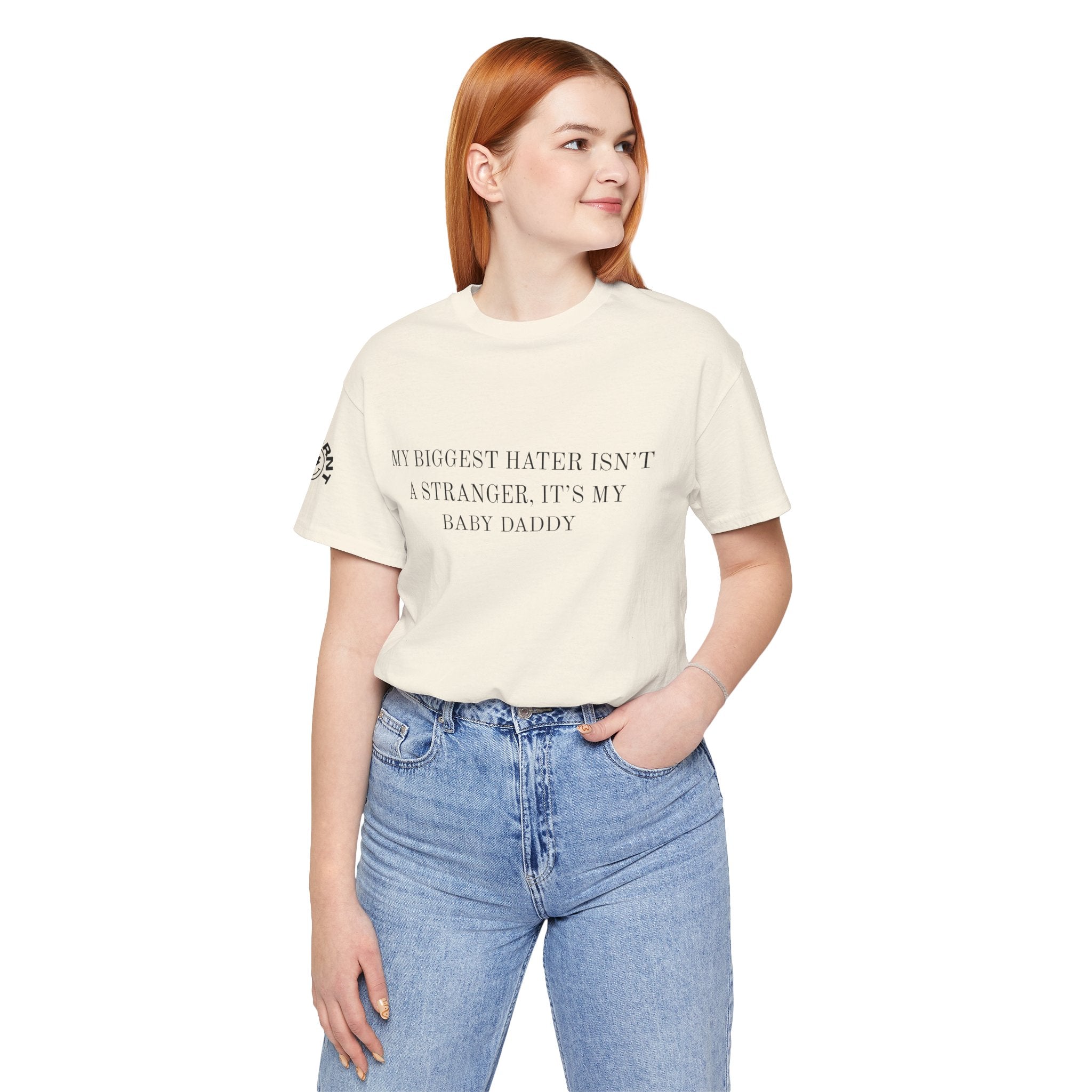Funny Quote Tee — "My Biggest Hater Isn't a Stranger, It's My Baby Daddy" Cotton T-Shirt