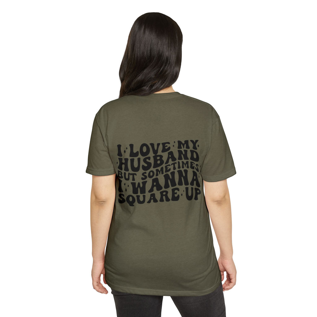 I Love My Husband But Sometimes I Wanna Square Up T-Shirt