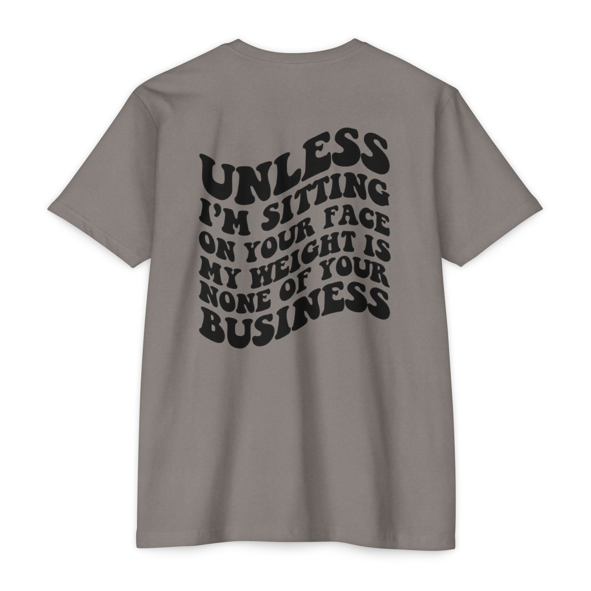Graphic T-Shirt — "Unless I’m Sitting On Your Face My Weight Is None Of Your Business" Retro Bold Tee
