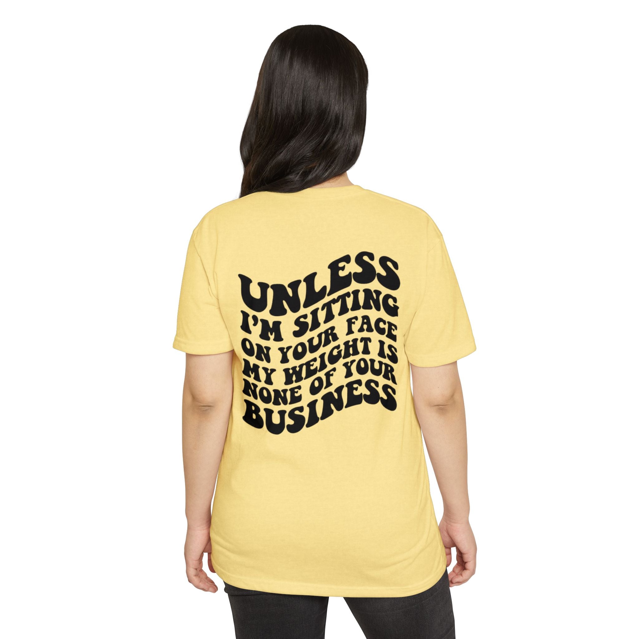 Graphic T-Shirt — "Unless I’m Sitting On Your Face My Weight Is None Of Your Business" Retro Bold Tee