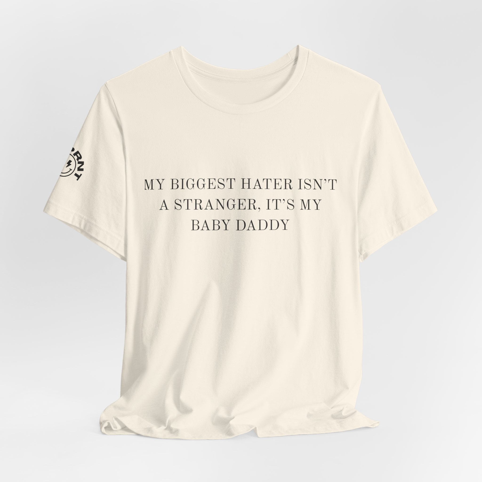 Funny Quote Tee — "My Biggest Hater Isn't a Stranger, It's My Baby Daddy" Cotton T-Shirt