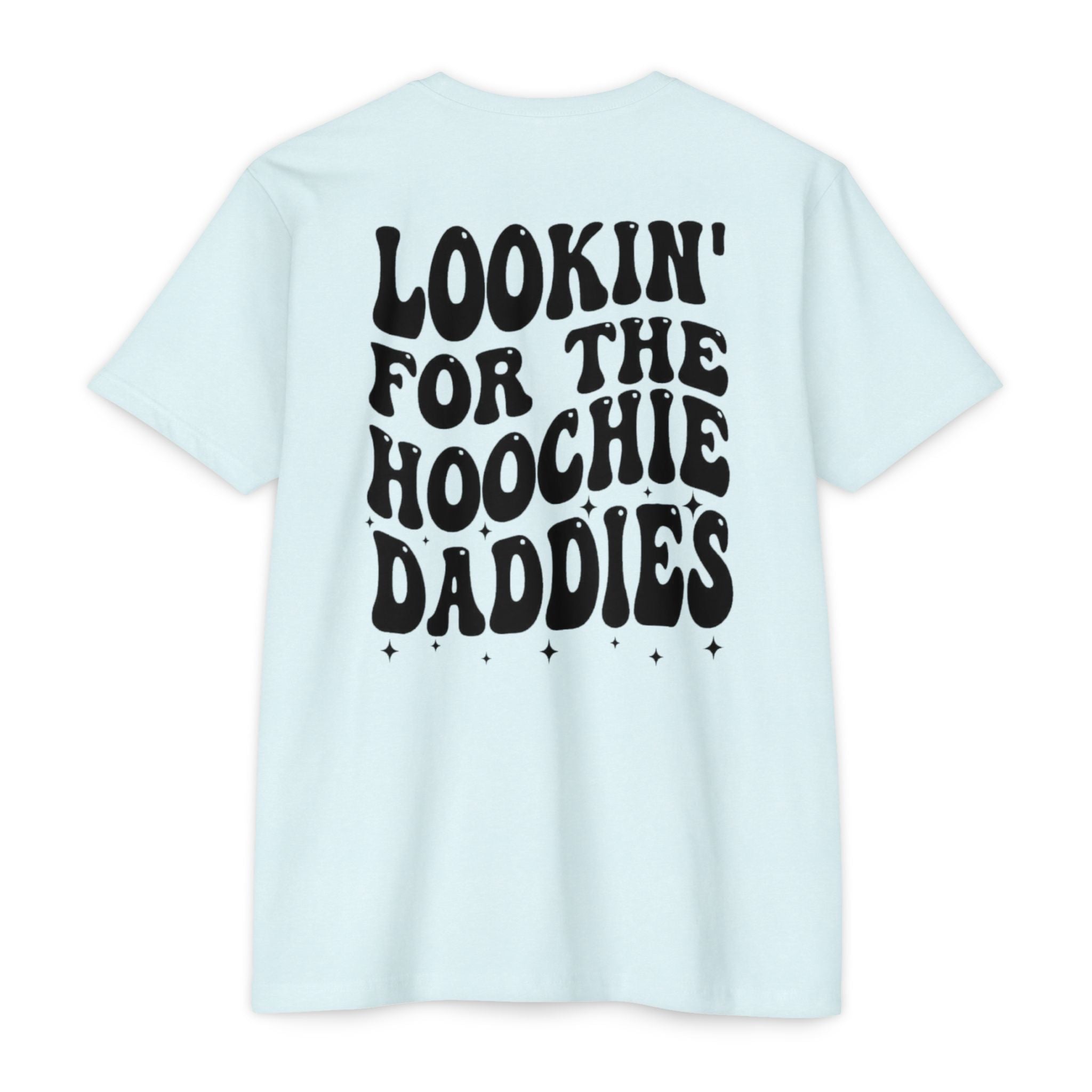 Lookin' For The Hoochie Daddies T-Shirt
