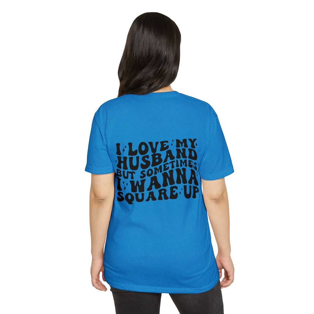 I Love My Husband But Sometimes I Wanna Square Up T-Shirt