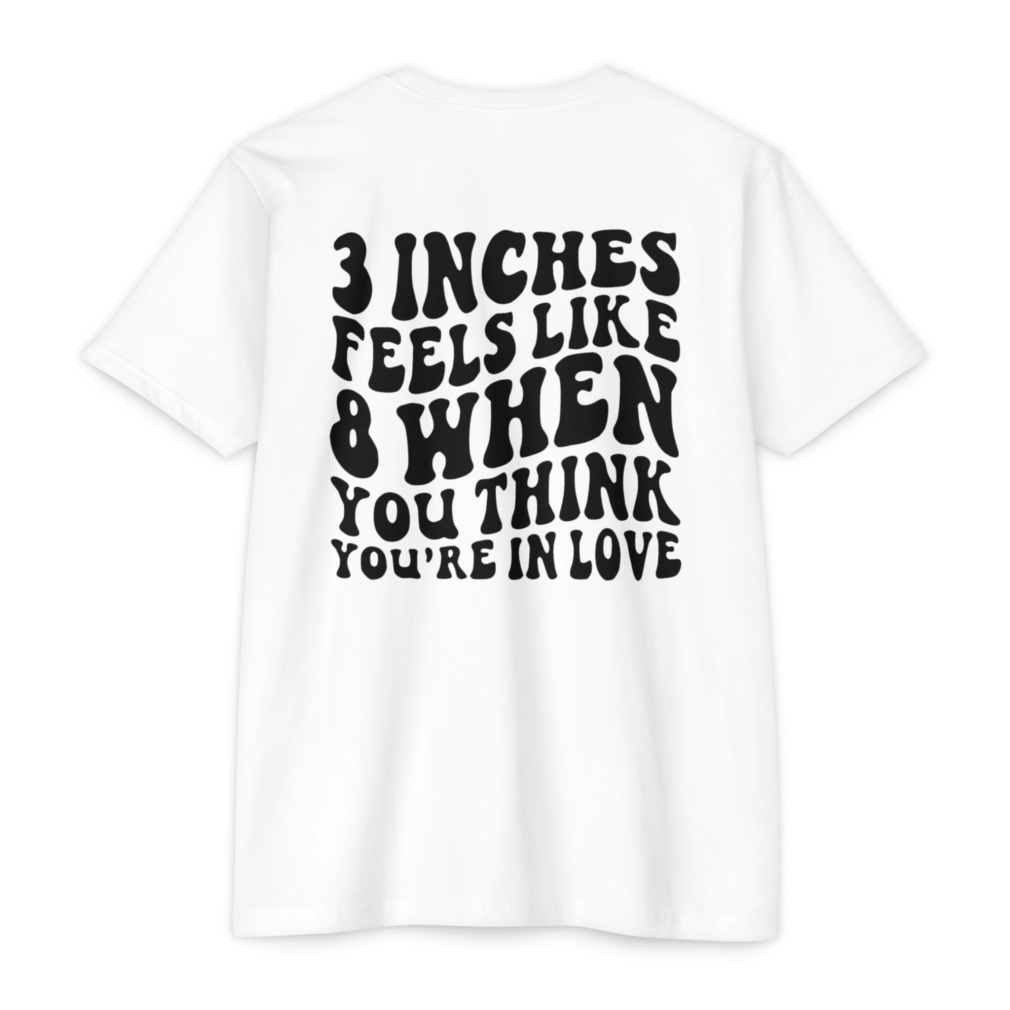 Graphic T-Shirt — "3 Inches Feels Like 8 When You Think You're In Love" Retro Smile Design