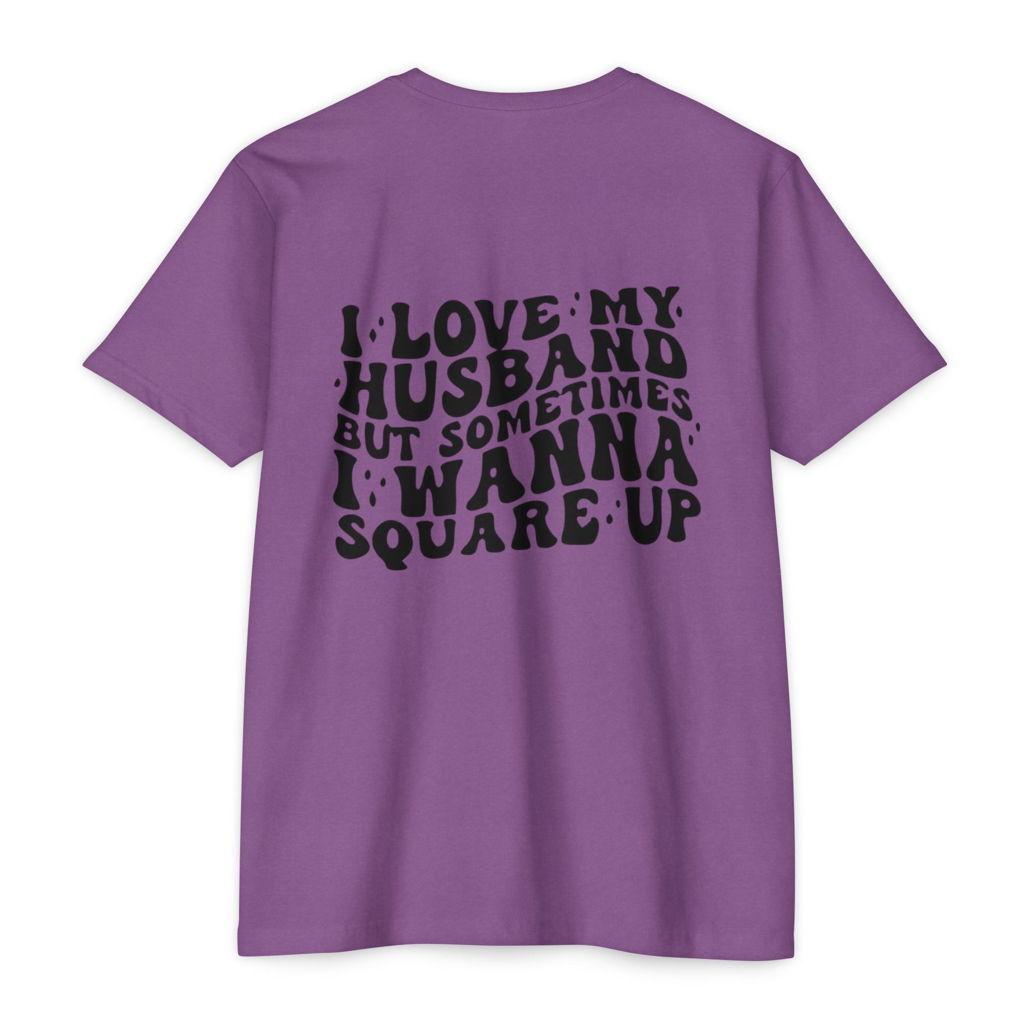 I Love My Husband But Sometimes I Wanna Square Up T-Shirt