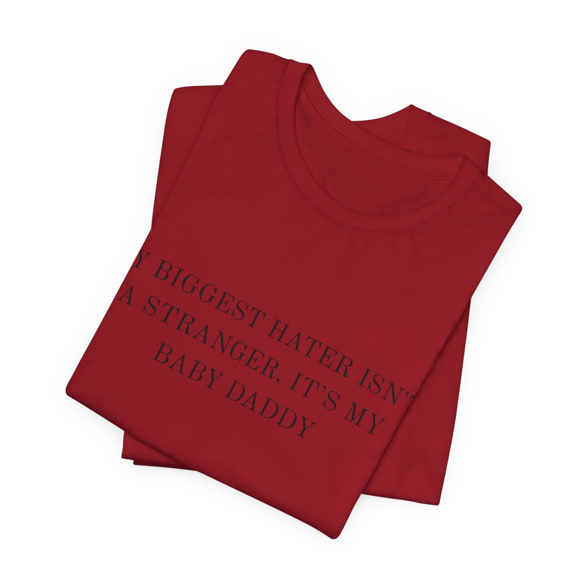 Funny Quote Tee — "My Biggest Hater Isn't a Stranger, It's My Baby Daddy" Cotton T-Shirt