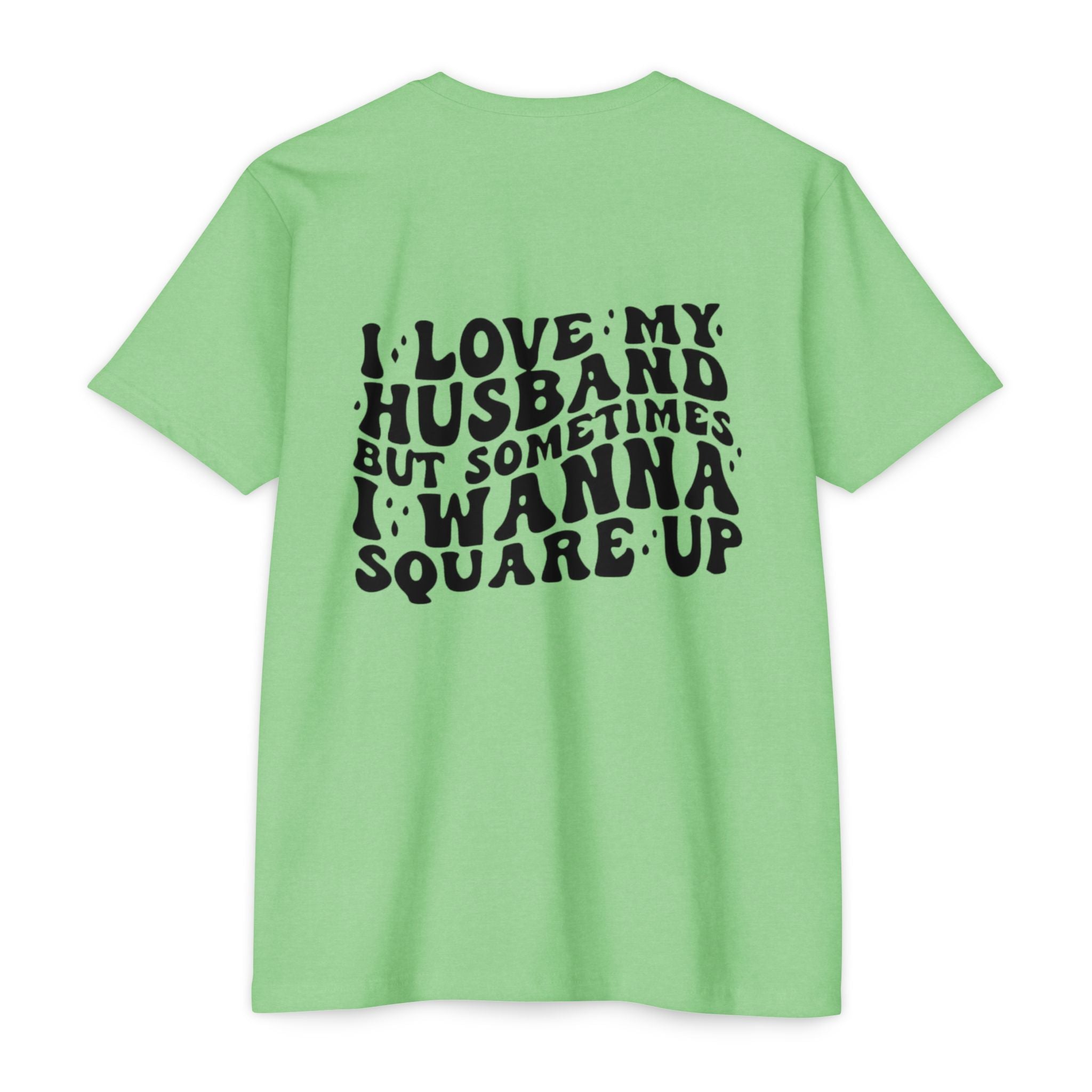 I Love My Husband But Sometimes I Wanna Square Up T-Shirt