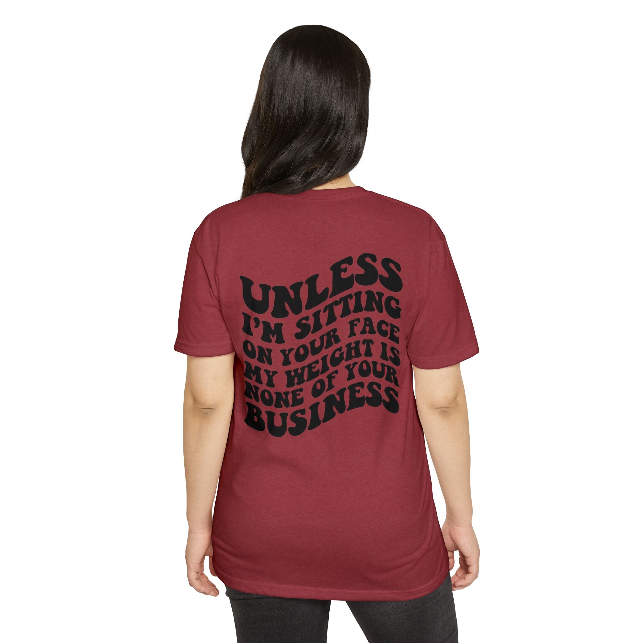 Graphic T-Shirt — "Unless I’m Sitting On Your Face My Weight Is None Of Your Business" Retro Bold Tee