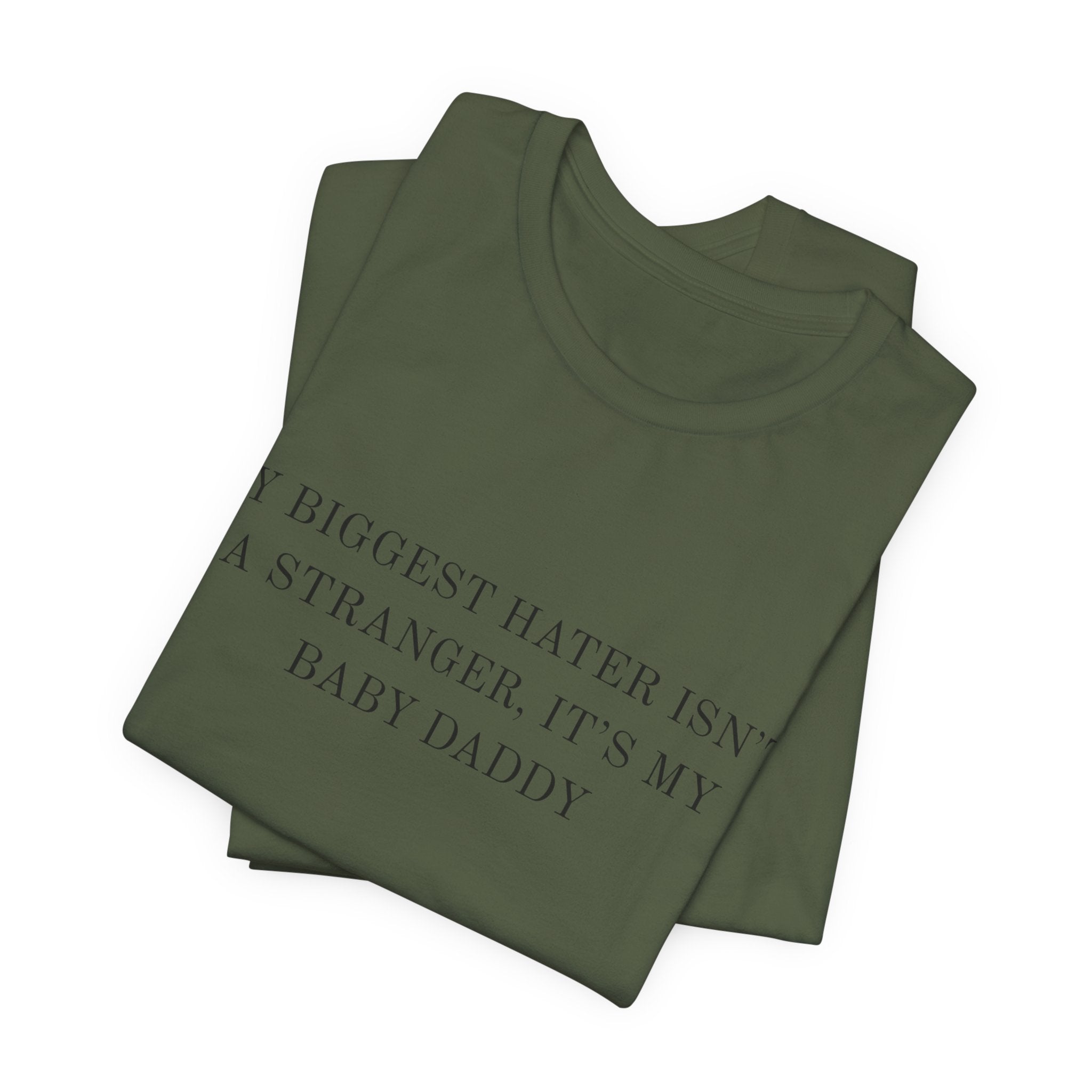 Funny Quote Tee — "My Biggest Hater Isn't a Stranger, It's My Baby Daddy" Cotton T-Shirt