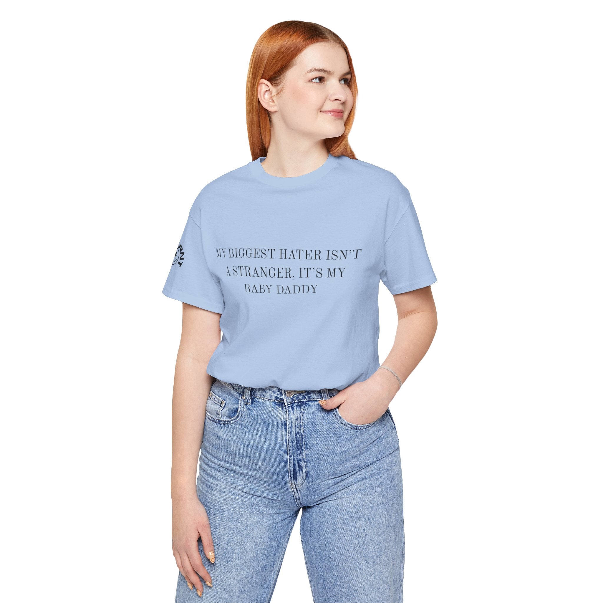 Funny Quote Tee — "My Biggest Hater Isn't a Stranger, It's My Baby Daddy" Cotton T-Shirt