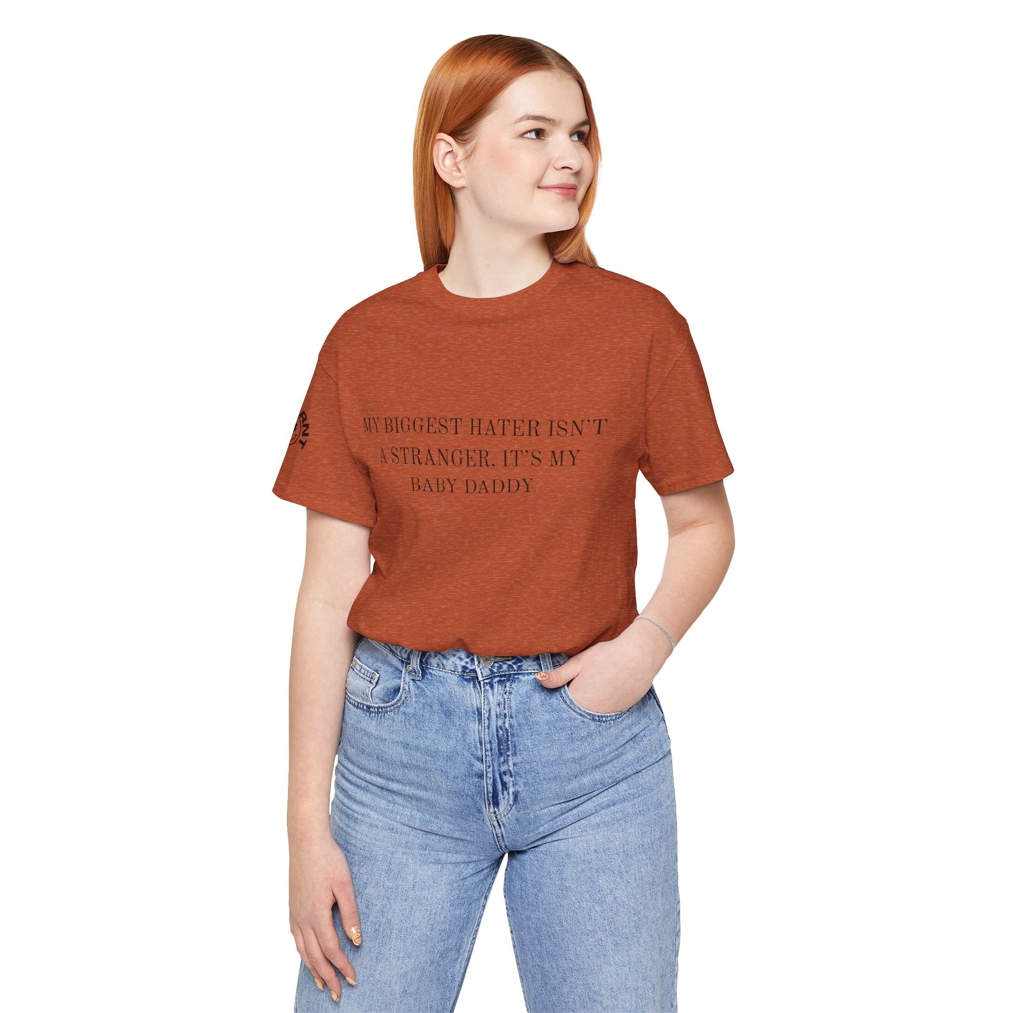 Funny Quote Tee — "My Biggest Hater Isn't a Stranger, It's My Baby Daddy" Cotton T-Shirt