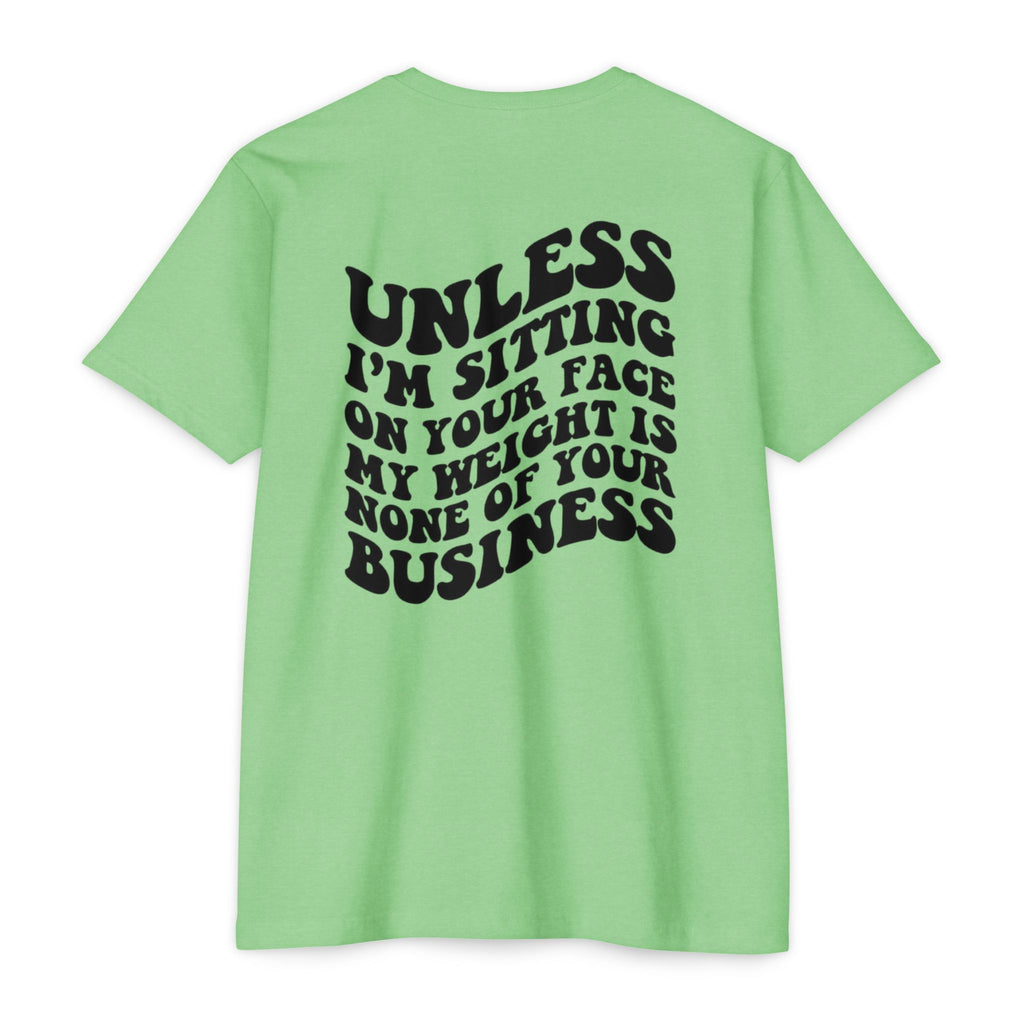 Graphic T-Shirt — "Unless I’m Sitting On Your Face My Weight Is None Of Your Business" Retro Bold Tee