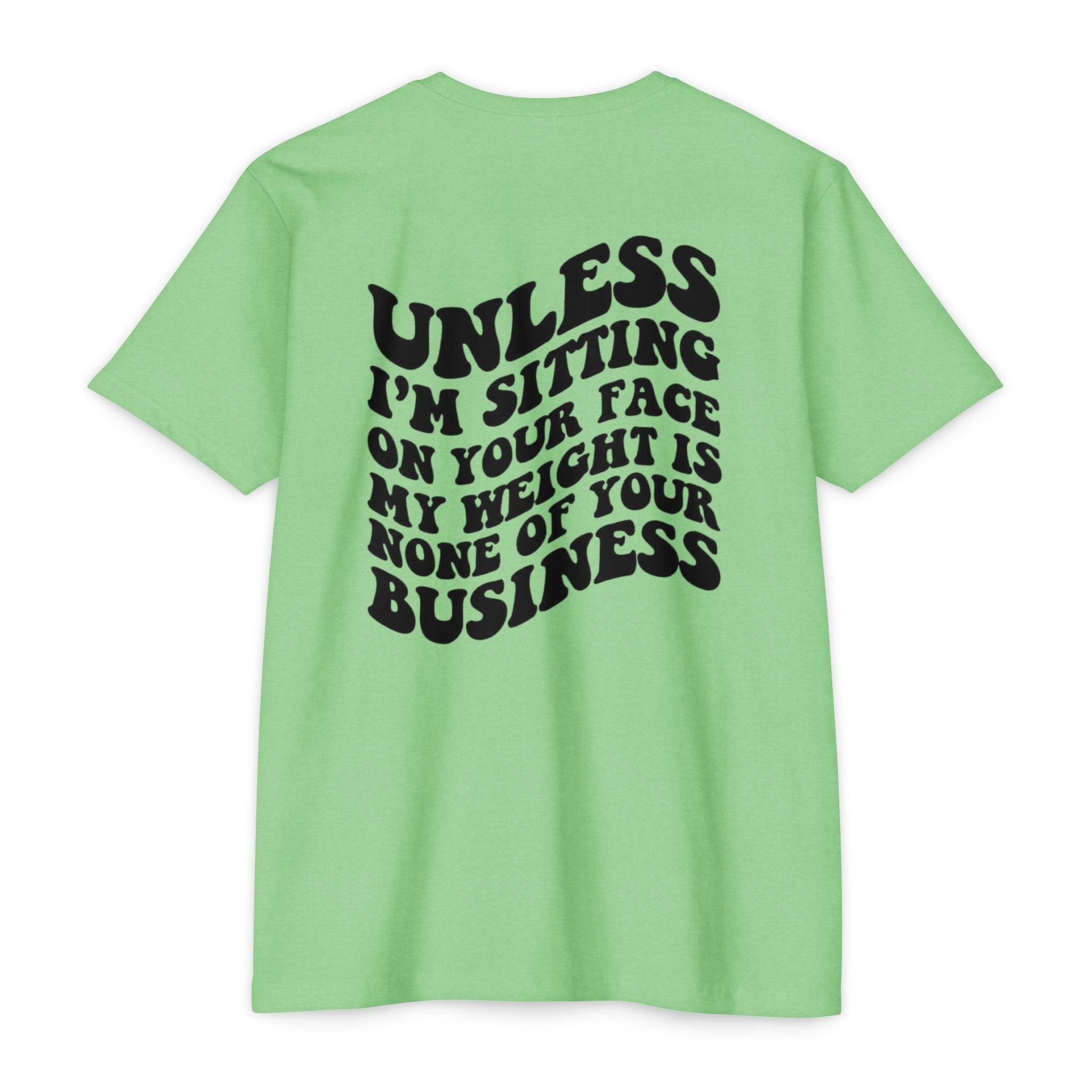 Graphic T-Shirt — "Unless I’m Sitting On Your Face My Weight Is None Of Your Business" Retro Bold Tee