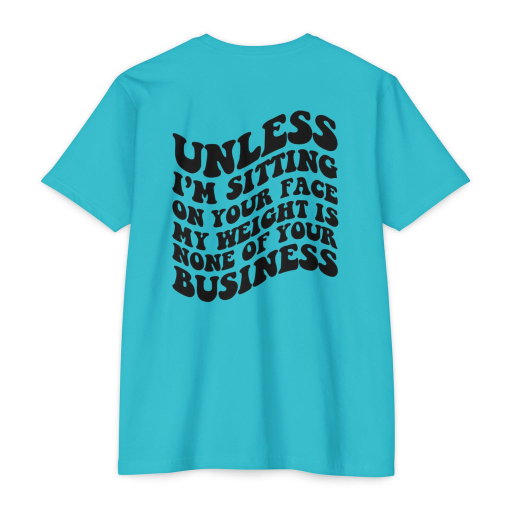 Graphic T-Shirt — "Unless I’m Sitting On Your Face My Weight Is None Of Your Business" Retro Bold Tee