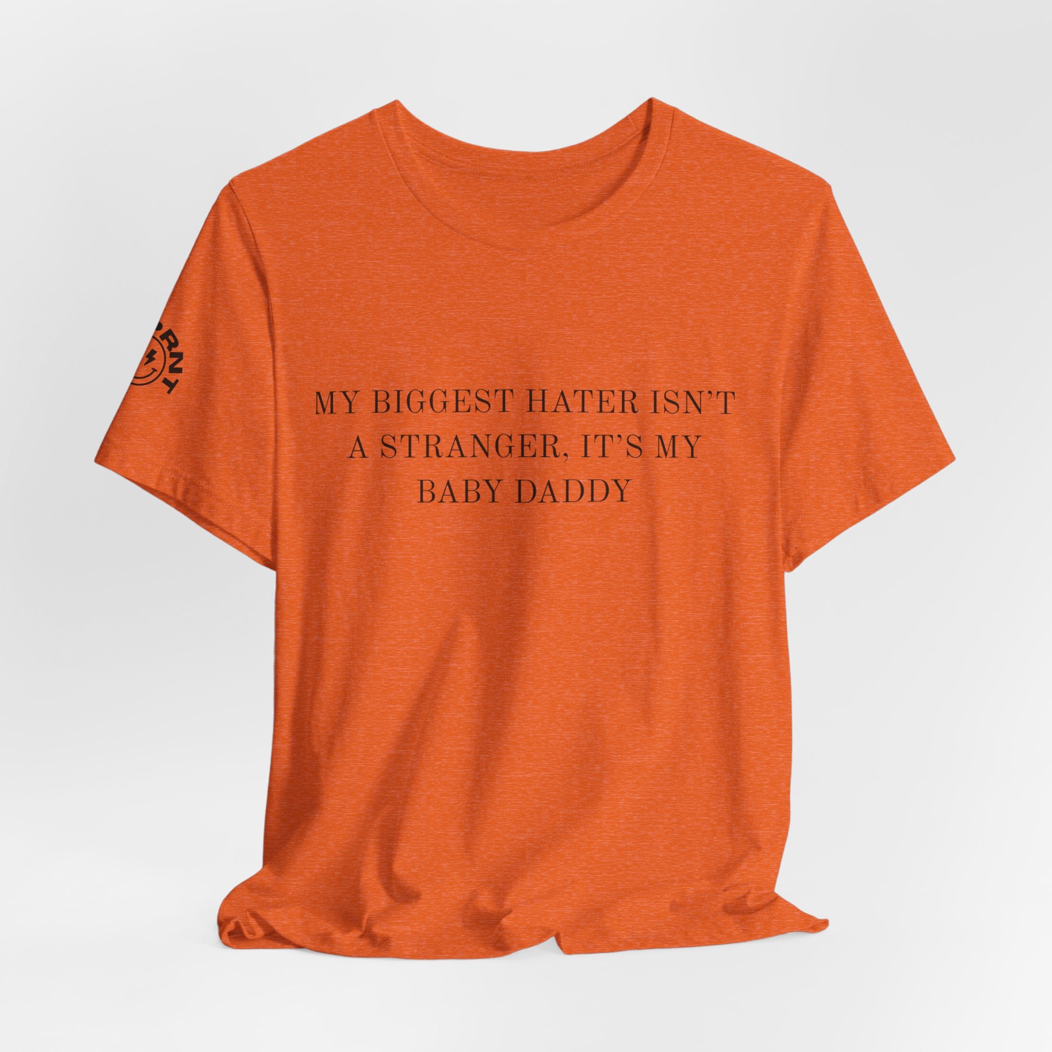 Funny Quote Tee — "My Biggest Hater Isn't a Stranger, It's My Baby Daddy" Cotton T-Shirt
