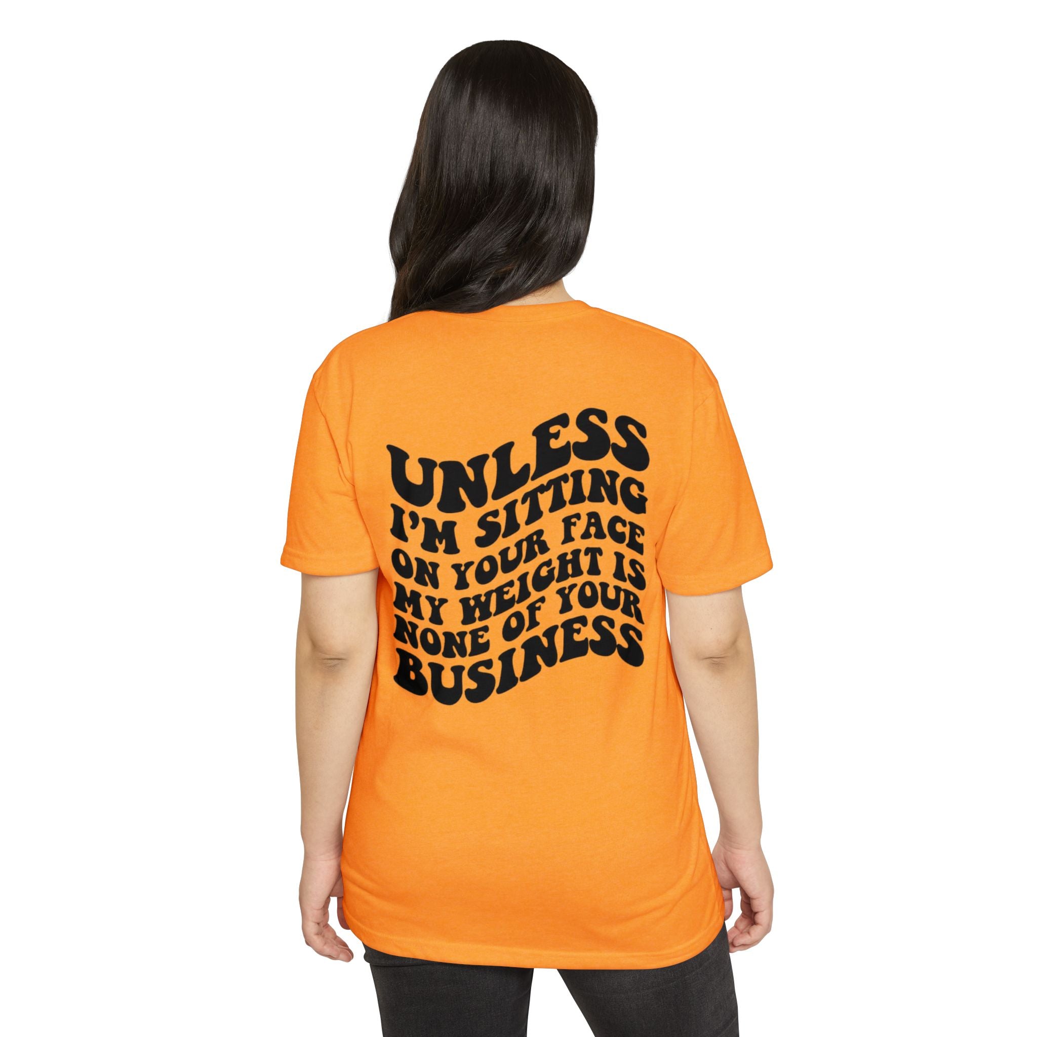 Graphic T-Shirt — "Unless I’m Sitting On Your Face My Weight Is None Of Your Business" Retro Bold Tee