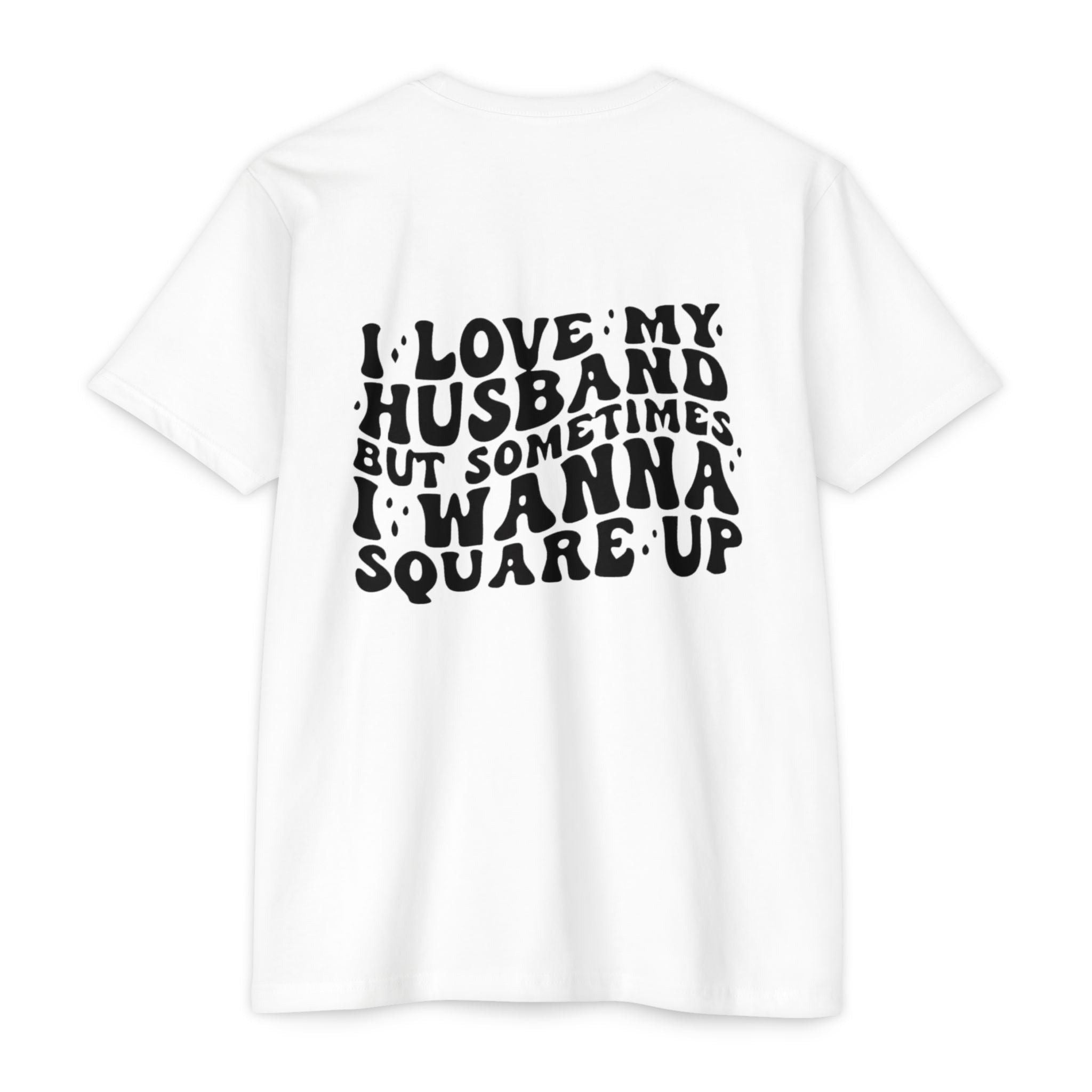 I Love My Husband But Sometimes I Wanna Square Up T-Shirt