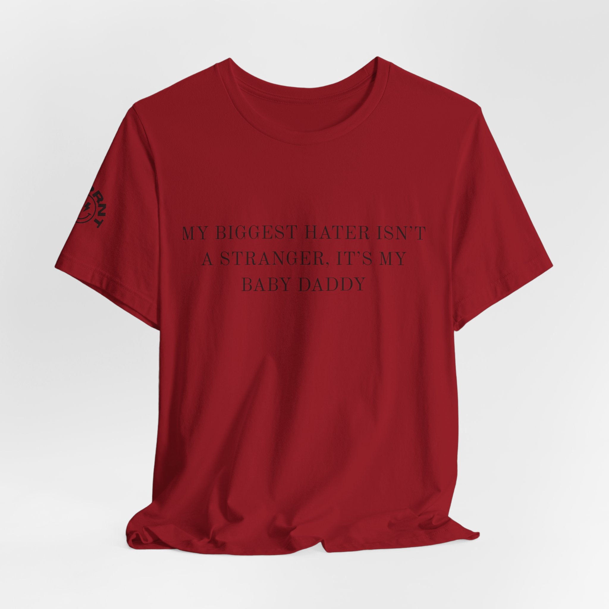 Funny Quote Tee — "My Biggest Hater Isn't a Stranger, It's My Baby Daddy" Cotton T-Shirt