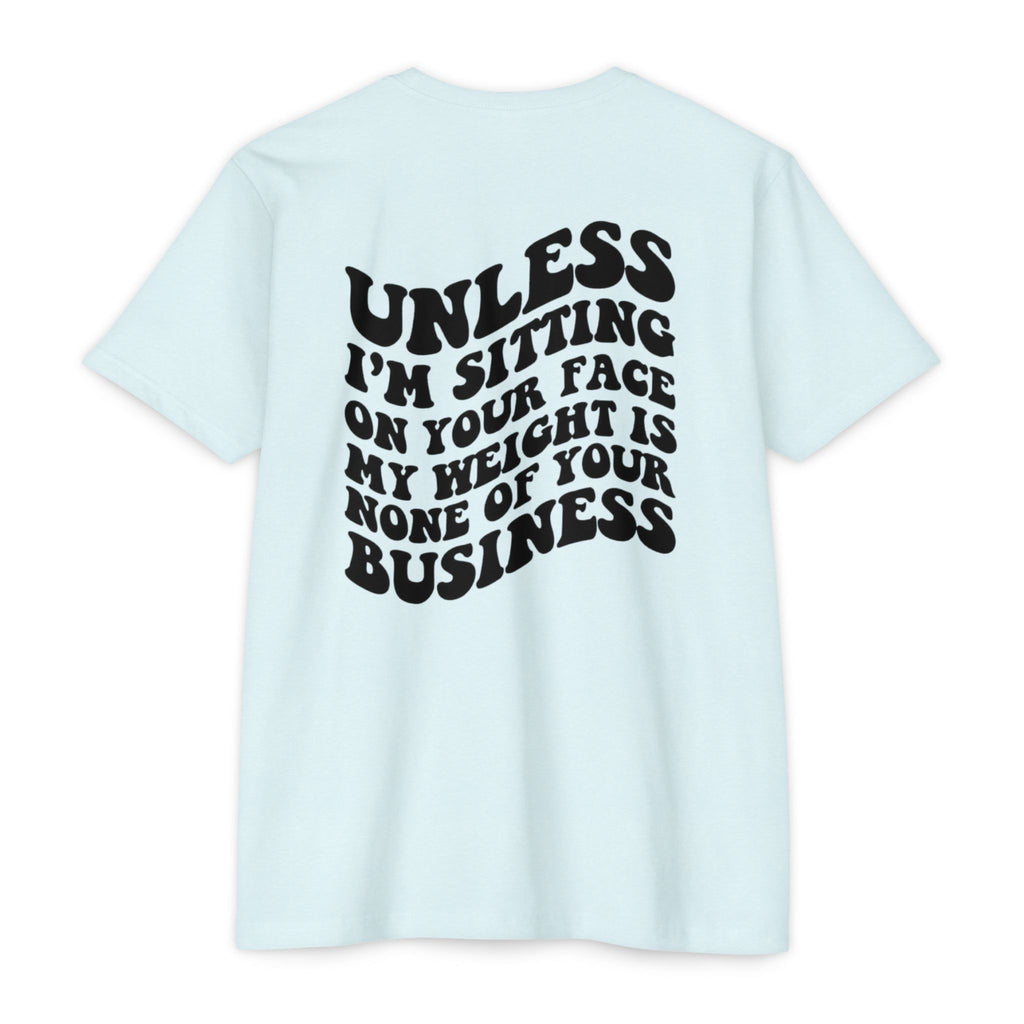 Graphic T-Shirt — "Unless I’m Sitting On Your Face My Weight Is None Of Your Business" Retro Bold Tee