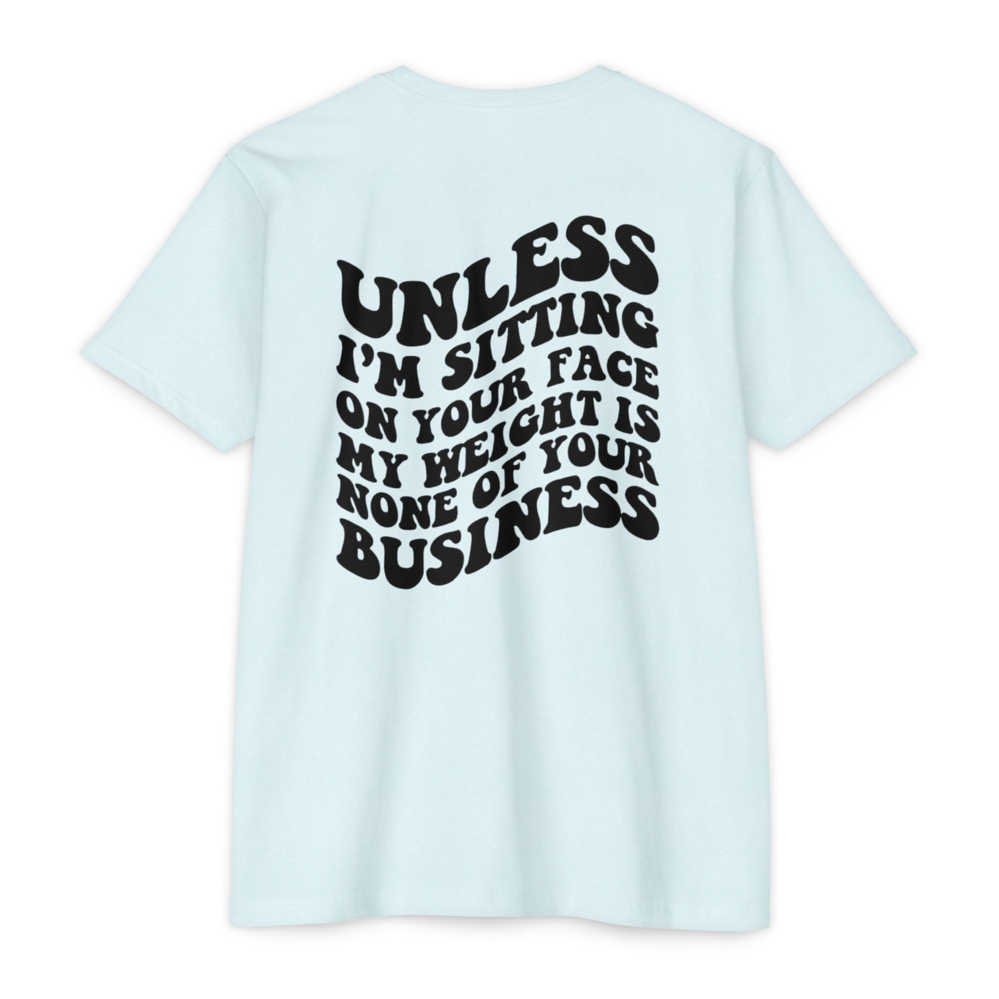 Graphic T-Shirt — "Unless I’m Sitting On Your Face My Weight Is None Of Your Business" Retro Bold Tee