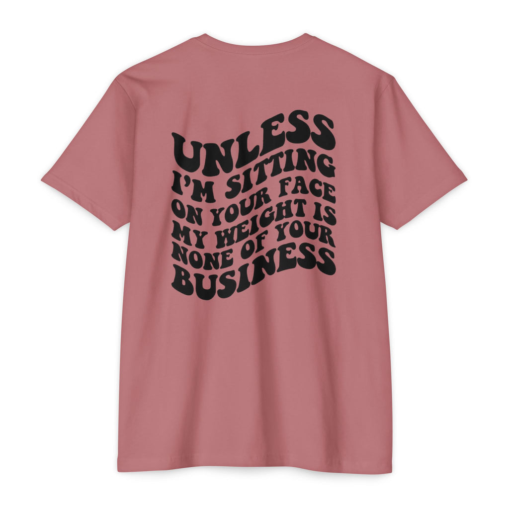 Graphic T-Shirt — "Unless I’m Sitting On Your Face My Weight Is None Of Your Business" Retro Bold Tee