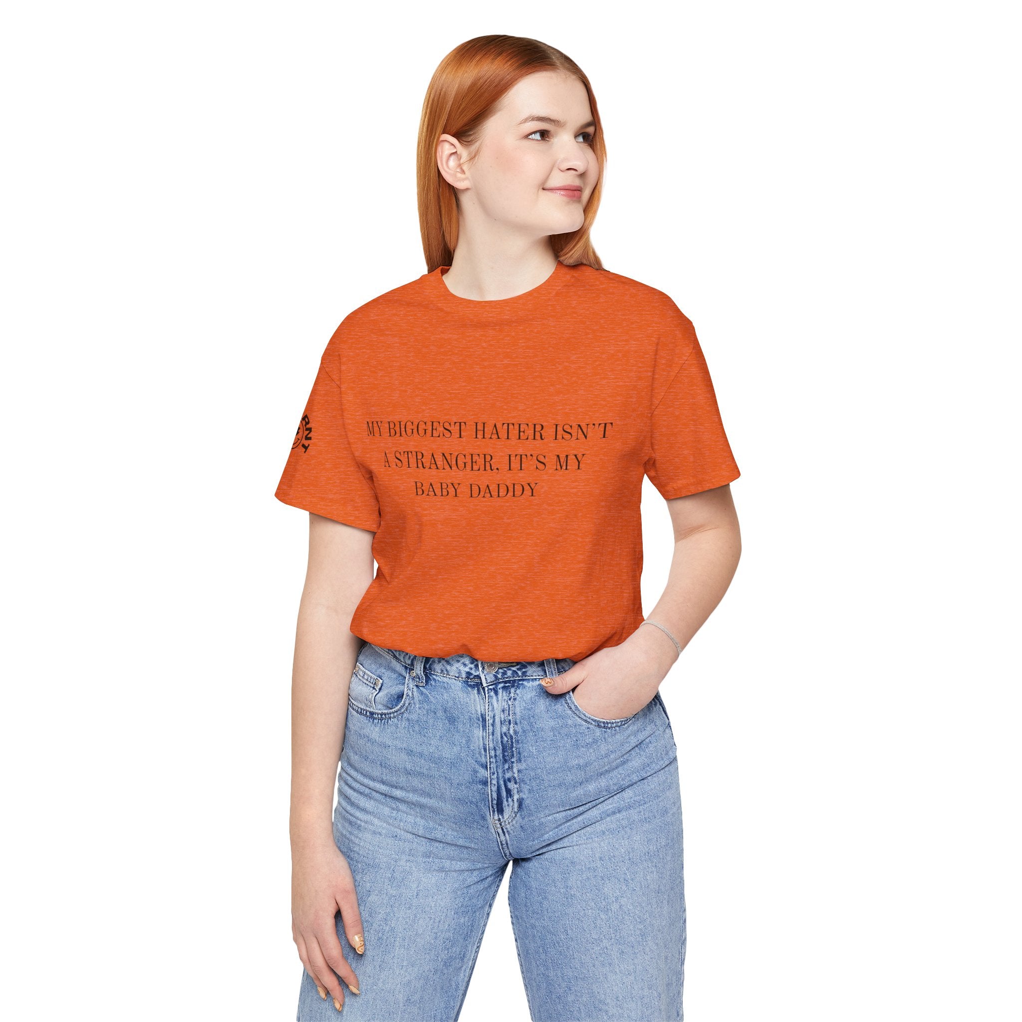 Funny Quote Tee — "My Biggest Hater Isn't a Stranger, It's My Baby Daddy" Cotton T-Shirt