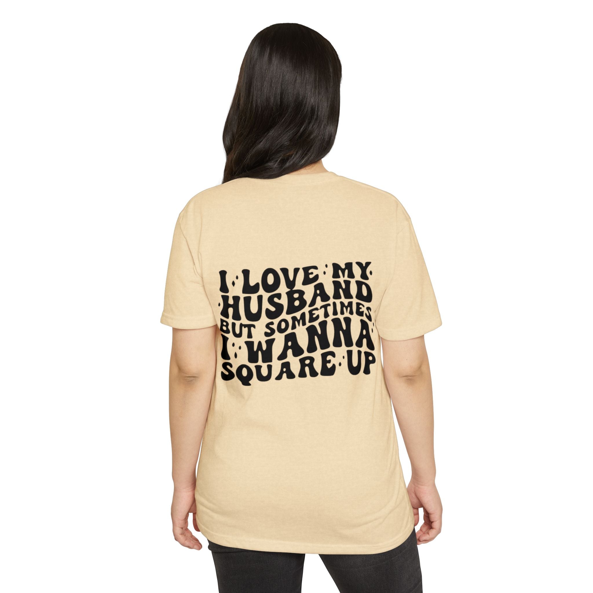 I Love My Husband But Sometimes I Wanna Square Up T-Shirt