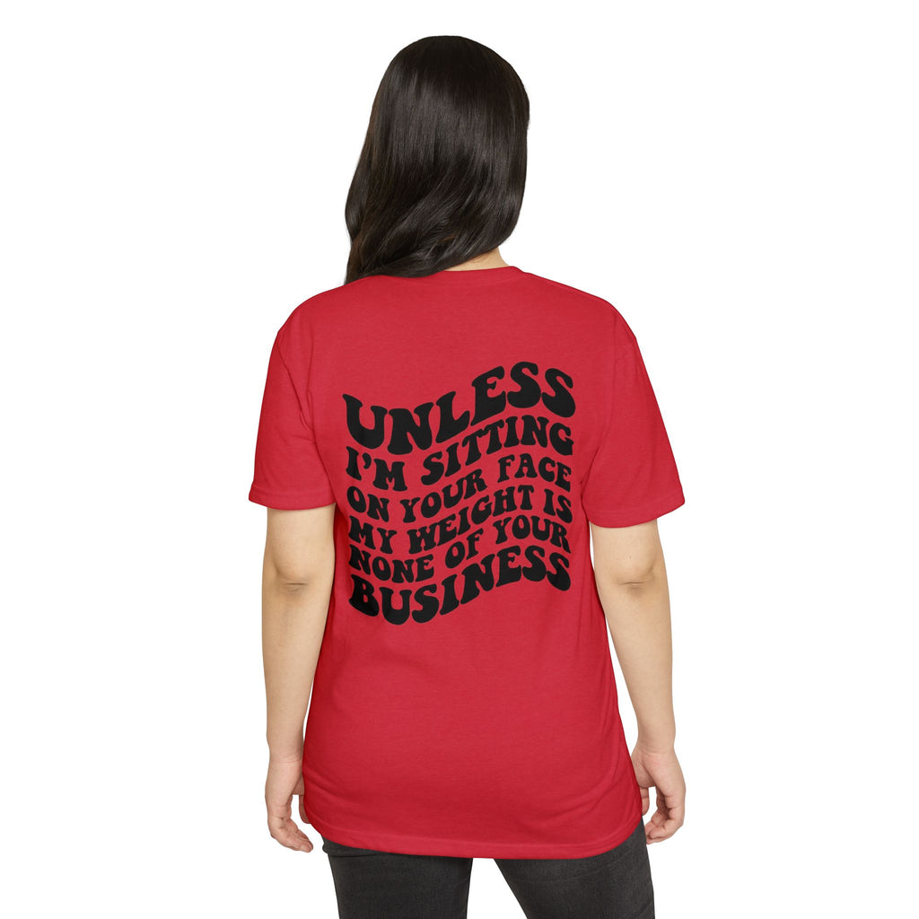 Graphic T-Shirt — "Unless I’m Sitting On Your Face My Weight Is None Of Your Business" Retro Bold Tee