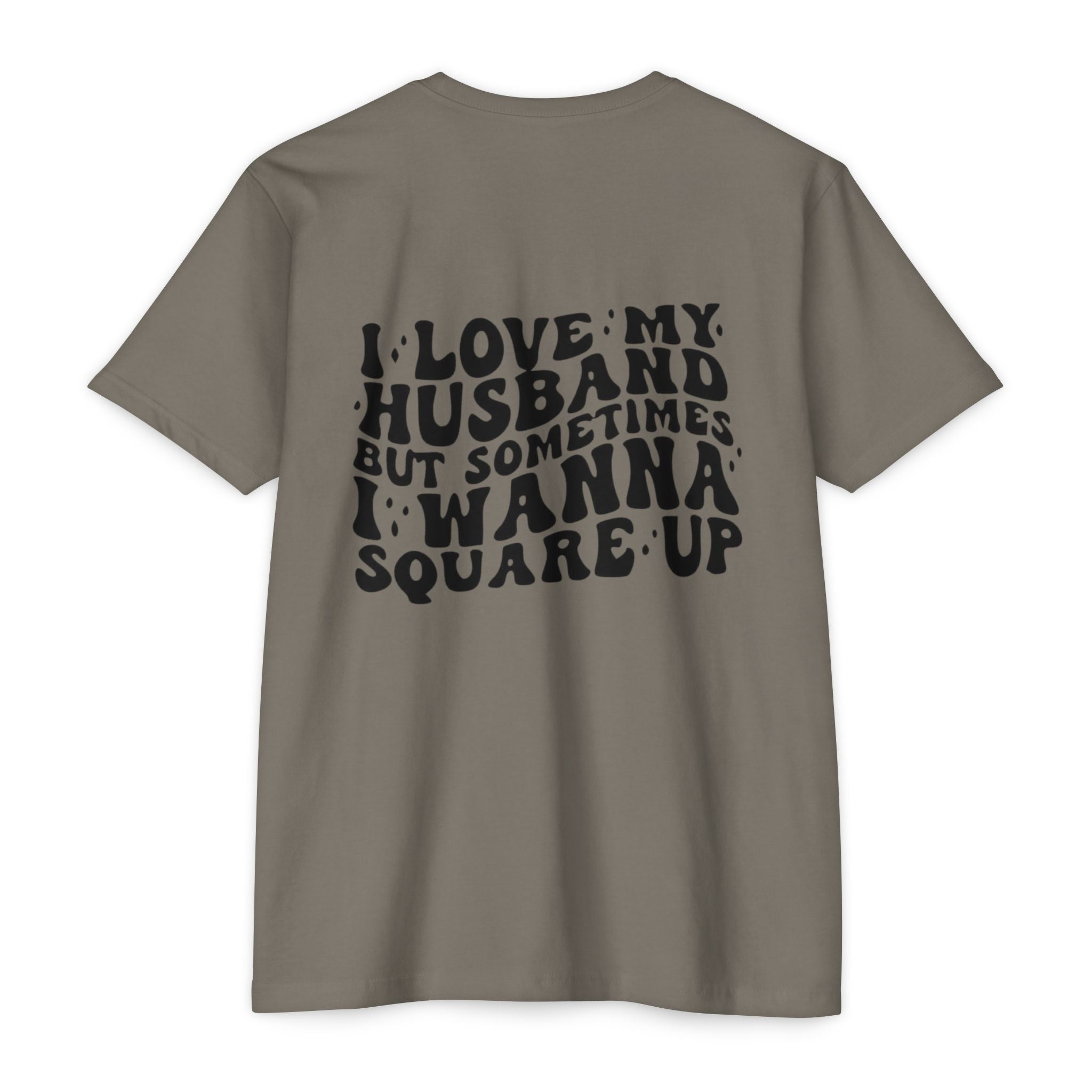 I Love My Husband But Sometimes I Wanna Square Up T-Shirt