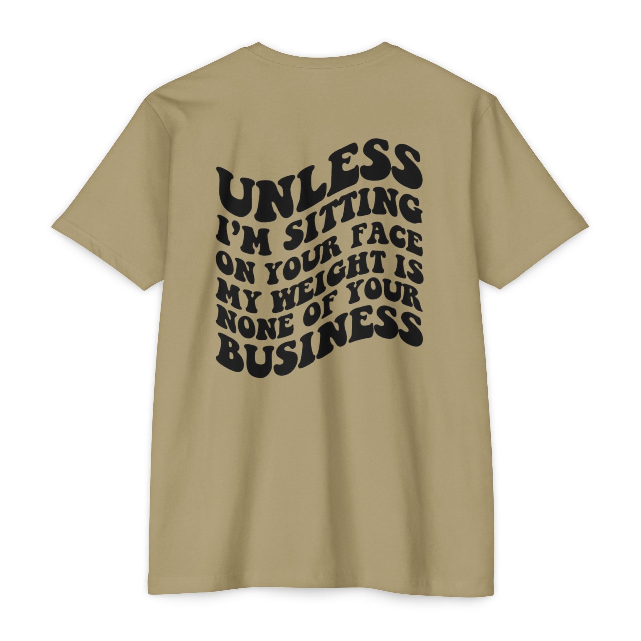 Graphic T-Shirt — "Unless I’m Sitting On Your Face My Weight Is None Of Your Business" Retro Bold Tee