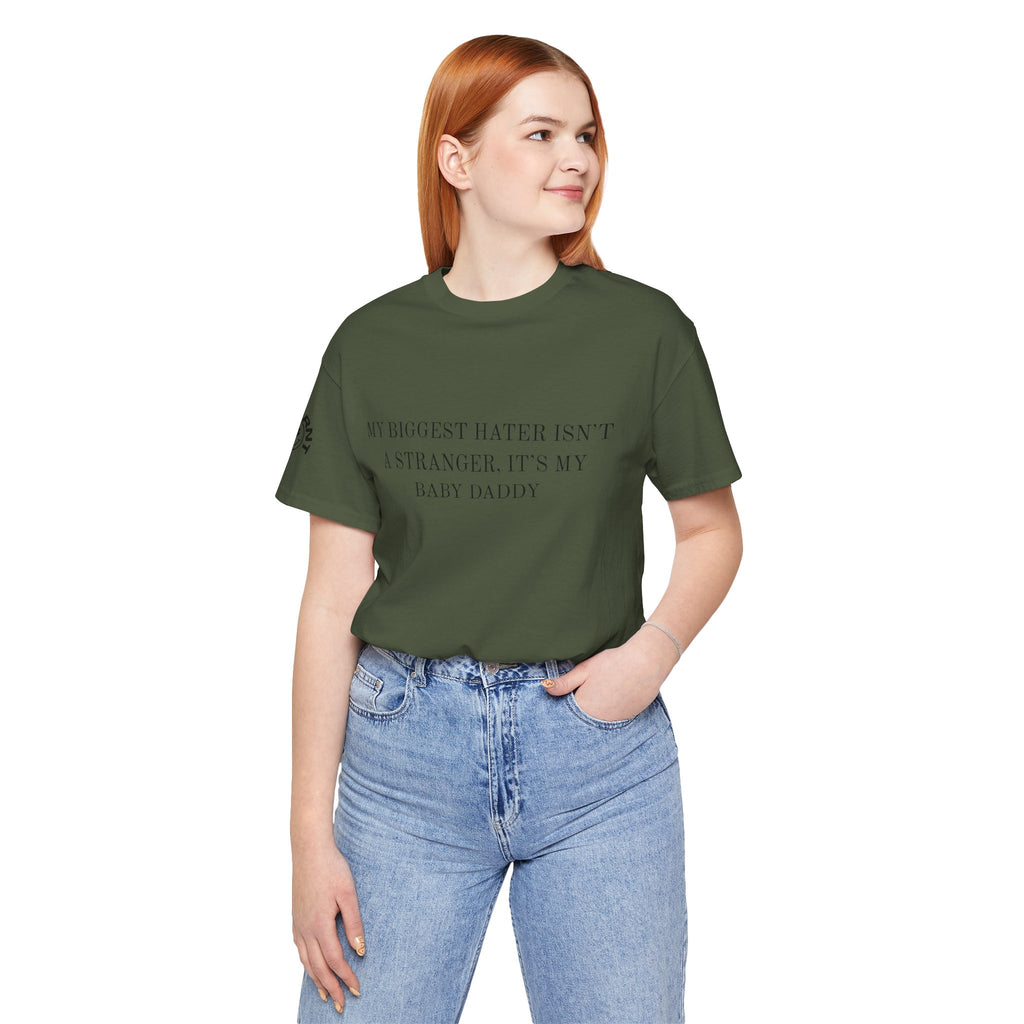 Funny Quote Tee — "My Biggest Hater Isn't a Stranger, It's My Baby Daddy" Cotton T-Shirt